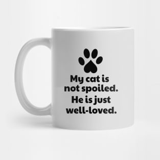 My Cat Is Not Spoiled. He Is Just Well-loved Mug